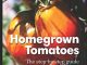 Homegrown Tomatoes: The Step-By-Step Guide To Growing Delici...